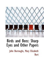 Birds and Bees: Sharp Eyes and Other Papers