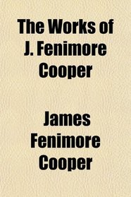 The Works of J. Fenimore Cooper