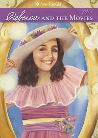 Rebecca and the Movies (American Girls Collection: Rebecca, No 4)