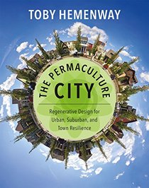 The Urban Permaculture Handbook: Resilient Living in Cities, Towns, and Suburbs