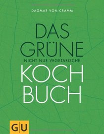 Das grne nicht nur vegetarische Kochbuch