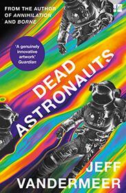 Dead Astronauts: Jeff Vandermeer