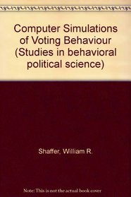Computer Simulations of Voting Behaviour (Studies in behavioral political science)