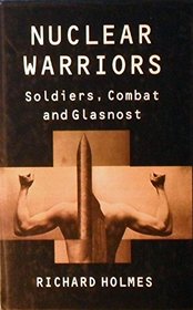 Nuclear Warriors: Soldiers, Combat and Glasnost