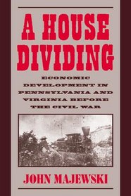 A House Dividing: Economic Development in Pennsylvania and Virginia Before the Civil War (Studies in Economic History and Policy)
