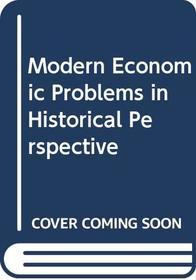 Modern Economic Problems in Historical Perspective