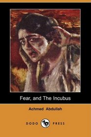 Fear, and The Incubus (Dodo Press)