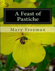 A Feast of Pastiche: Sunday Morning Eros and other poems (Complete Works of Mary Freeman: Poetry) (Volume 2)