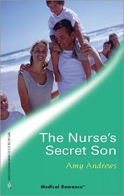 The Nurse's Secret Son (Harlequin Medical, No 246)