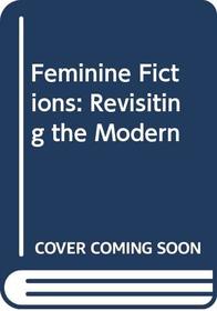 Feminine fictions: Revisiting the postmodern