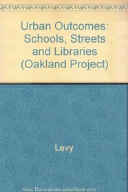 Urban Outcomes: Schools, Streets, and Libraries (Oakland Project)