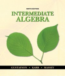 Student Solutions Manual for Gustafson/Karr/Massey's Intermediate Algebra, 9th