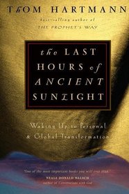 The Last Hours of Ancient Sunlight : Waking Up to Personal and Global Transformation