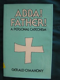 Abba! Father!: A Personal Catechism