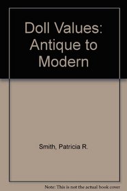 Patricia Smith's Doll Values: Antique to Modern