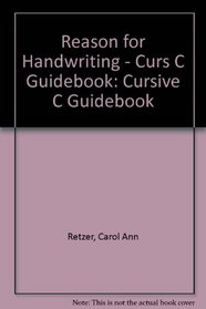 Reason for Handwriting - Curs C Guidebook: Cursive C Guidebook (Reason for Handwriting)