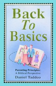 Back to Basics: Parenting Principles, a Biblical Perspective