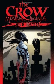 The Crow Midnight Legends Volume 3: Wild Justice
