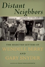 Distant Neighbors: The Selected Letters of Wendell Berry and Gary Snyder