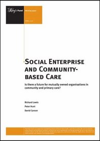 Social Enterprise and Community-based Care: Is There a Future for Mutually Owned Organisations in Community and Primary Care?