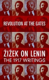 Revolution at the Gates: Zizek on Lenin, the 1917 Writings