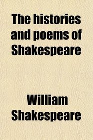 The histories and poems of Shakespeare