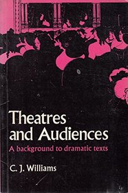 Theatres and audiences: A background to dramatic texts;