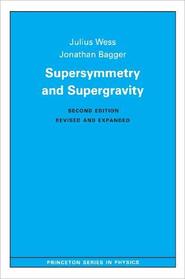 Supersymmetry and Supergravity (Princeton Series in Physics)