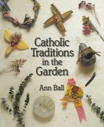 Catholic Traditions in the Garden (Traditions)