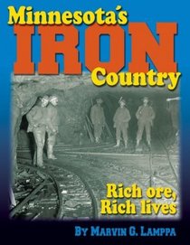 Minnesota's Iron Country: Rich Ore, Rich Lives