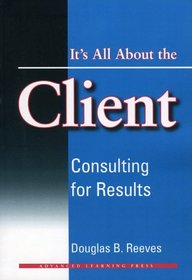 Its All About the Client: Consulting for Results
