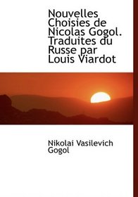 Nouvelles Choisies de Nicolas Gogol. Traduites du Russe par Louis Viardot (French Edition)