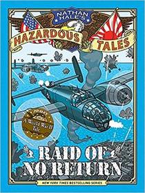 Raid of No Return (Nathan Hale's Hazardous Tales, Bk 7)