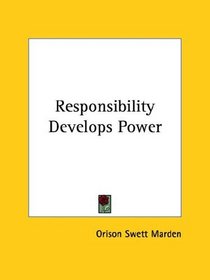 Responsibility Develops Power