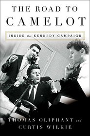 The Road to Camelot: Inside the Kennedy Campaign