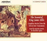 The Essential King James Bible: Complete Stories from the Old And New Testaments