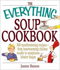 The Everything Soup Cookbook (Everything Series)