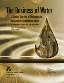The Business of Water:: A Concise Overview of Challenges and Opportunities in the Water Market