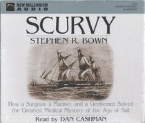 Scurvy: How a Surgeon, a Mariner, and a Gentleman Solved the Greatest Medical Mystery of the Age of Sail (Audio CD) (Unabridged)