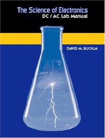 The Lab Manual for Science of Electronics: DC/AC