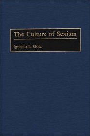 The Culture of Sexism (Human Evolution, Behavior, and Intelligence)