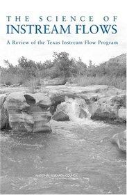 The Science of Instream Flows: A Review of the Texas Instream Flow Program