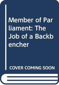 Member of Parliament: The Job of a Backbencher