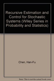 Recursive Estimation and Control for Stochastic Systems (Series: Wiley Series in Probability  Mathematical Statistics)