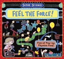 Super Science: Feel the Force!: Full of Pop-Up Physics Fun