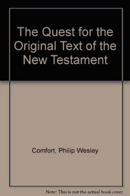 The Quest for the Original Text of the New Testament