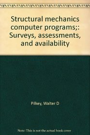 Structural mechanics computer programs;: Surveys, assessments, and availability