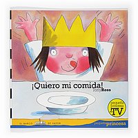 Quiero mi comida!/ I Want my Dinner! (El Barco De Vapor: Pequena Princesa/ the Steamboat: the Little Princess) (Spanish Edition)