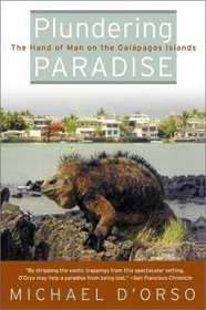Plundering Paradise: The Hand of Man on the Galapagos Islands