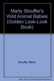 Marty Stouffer's Wild Animal Babies (Golden Look-Look Books)